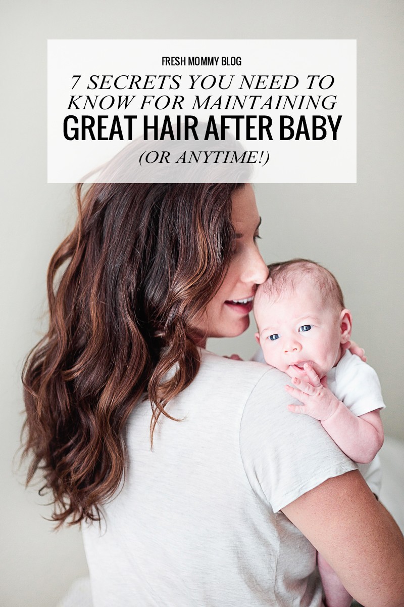 7 Secrets You Need to Know for Maintaining Great Hair After Baby (or anytime!)
