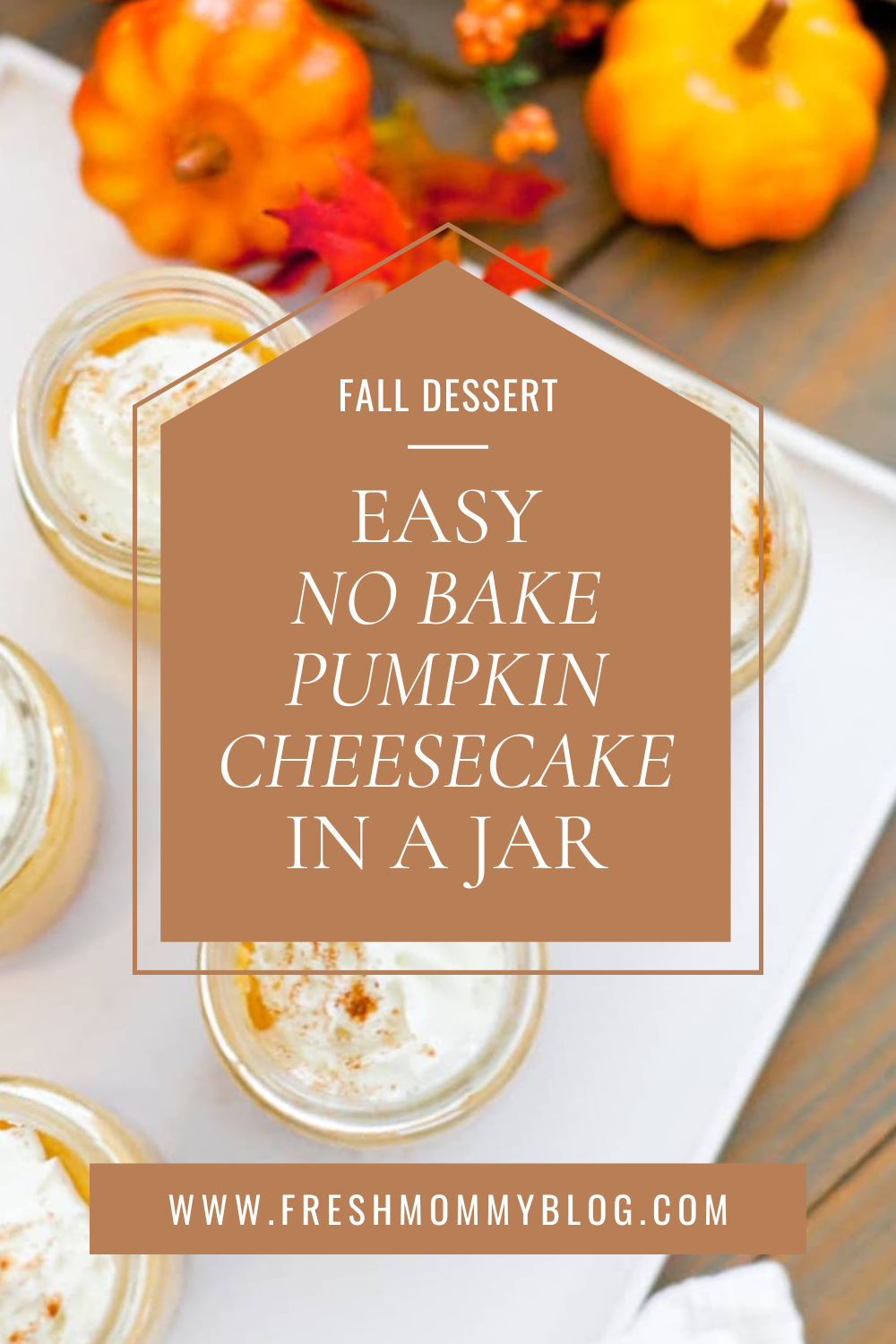 Fall Dessert Idea - Easy No Bake Pumpkin Cheesecake In a Jar