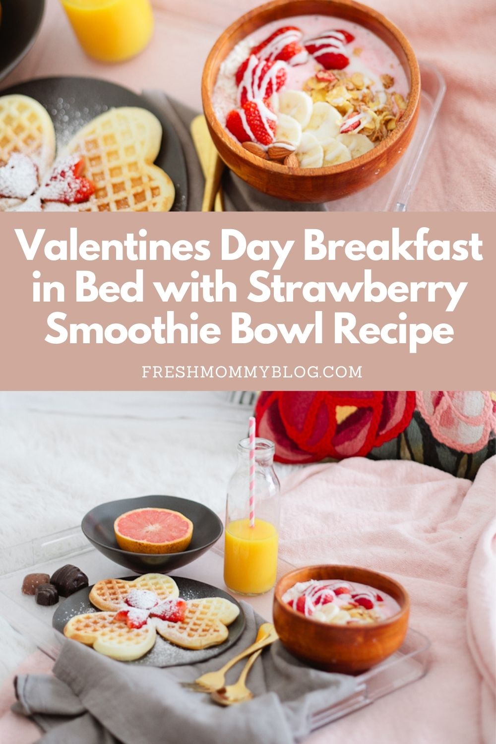 Valentines Day Breakfast in Bed with Strawberry Smoothie Bowl Recipe by popular Florida lifestyle blogger Fresh Mommy Blog