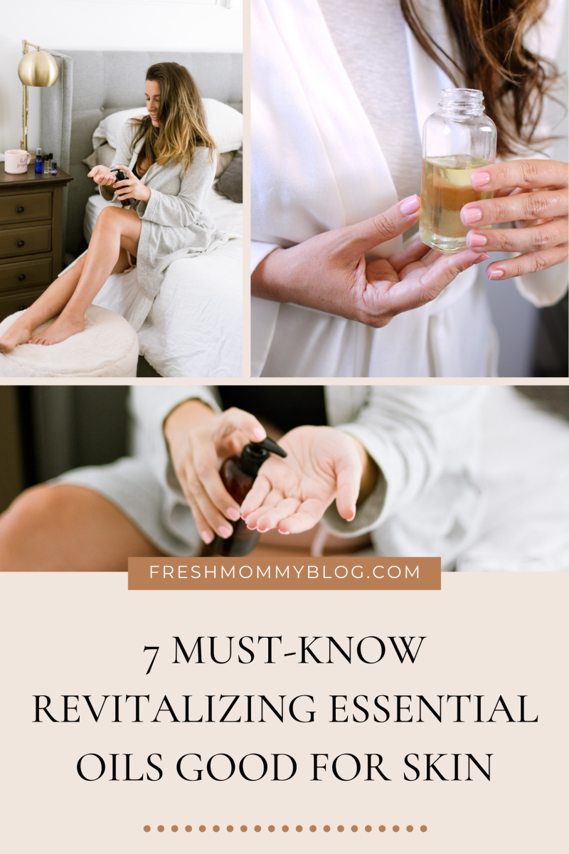 7 Revitalizing Essential Oils for your Skin Fresh Mommy Blog