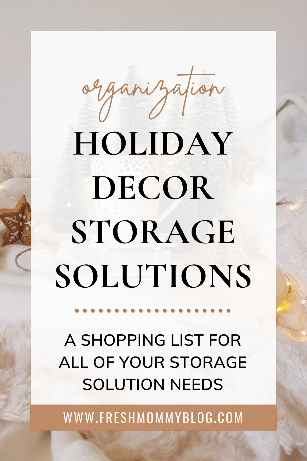 Organization tips for all of your holiday decor. A shopping list for all of your storage solution needs.