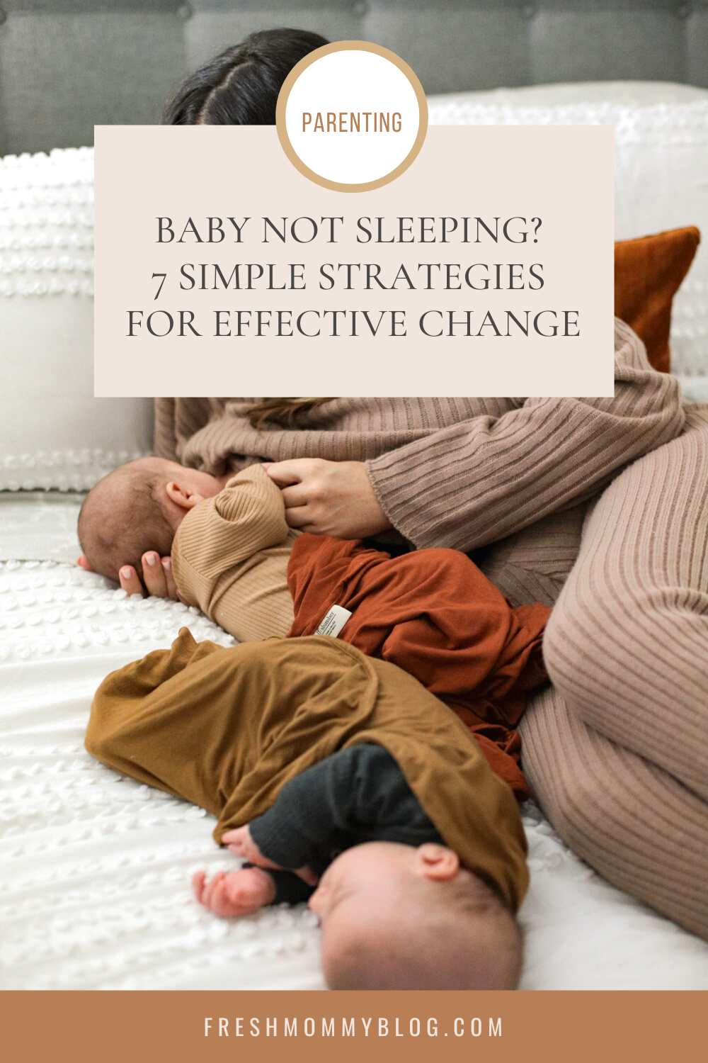 Baby not sleeping? 7 Simple Strategies for effective change.