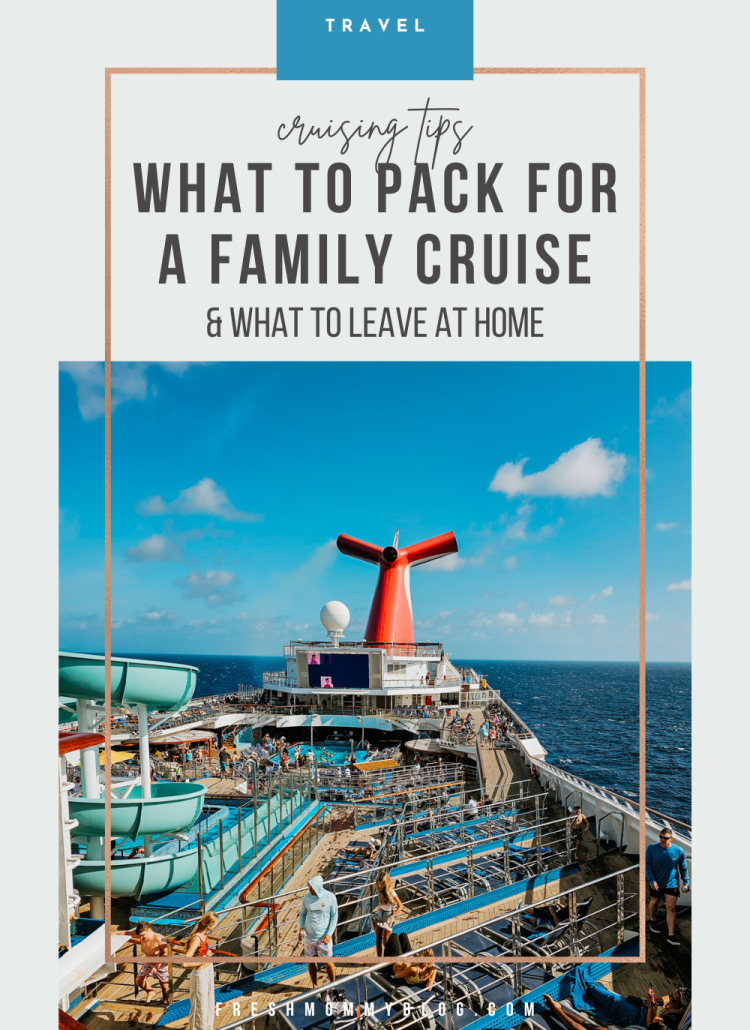 What to Pack for a Family Cruise, & What to Leave at Home