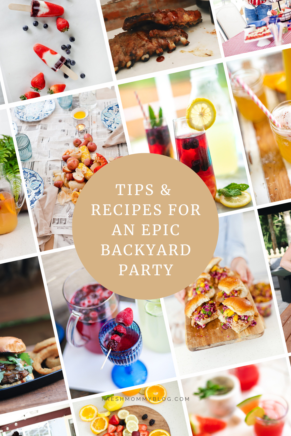 Tips and Recipes for an Epic Backyard Party