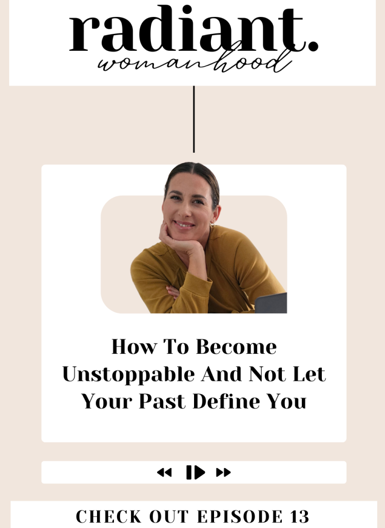 How To Become Unstoppable And Not Let Your Past Define You