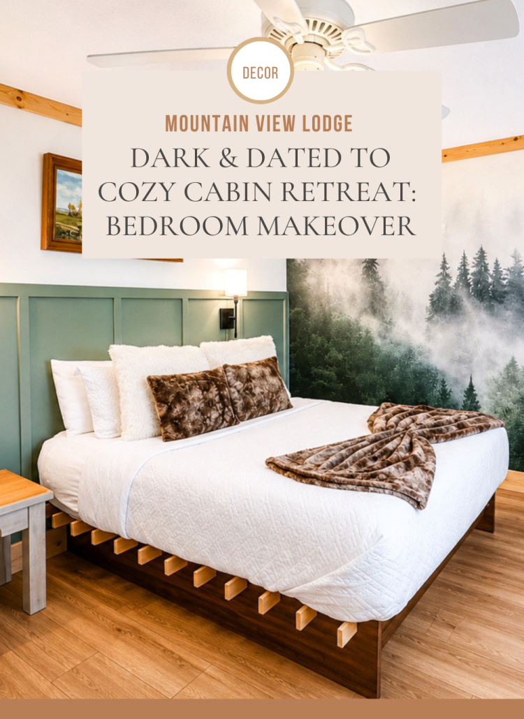 From Dark and Dated to Cozy Cabin Check out our bedroom makeover at the Mountain View Lodge
